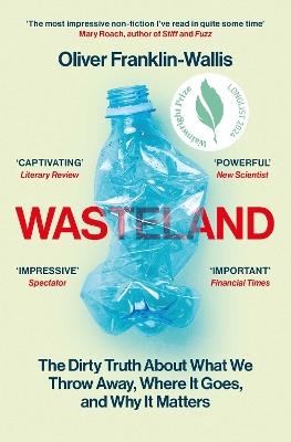 Wasteland: The Dirty Truth About What We Throw Away, Where It Goes, and Why It Matters - Oliver Franklin-Wallis - cover