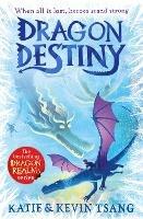 Dragon Destiny: The brand-new edge-of-your-seat adventure in the bestselling series - Kevin Tsang,Katie Tsang - cover