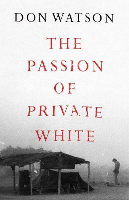 The Passion of Private White - Don Watson - cover