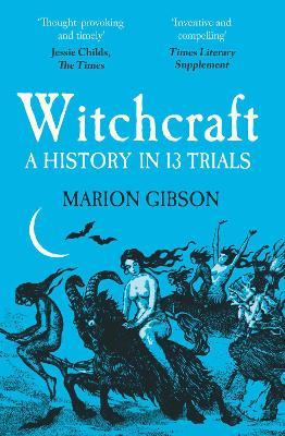 Witchcraft: A History in Thirteen Trials - Marion Gibson - cover