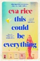 This Could be Everything: the feelgood new novel from the author of The Lost Art of Keeping Secrets - Eva Rice - cover