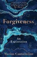 Forgiveness: An Exploration - Marina Cantacuzino - cover