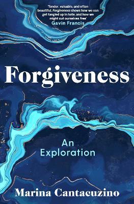 Forgiveness: An Exploration - Marina Cantacuzino - cover