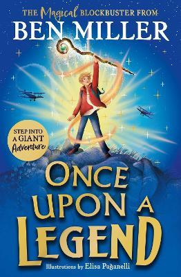 Once Upon a Legend: a blockbuster adventure from the author of The Day I Fell into a Fairytale - Ben Miller - cover