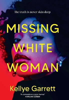 Missing White Woman: The razor-sharp new thriller from the award-winning author of LIKE A SISTER - Kellye Garrett - cover