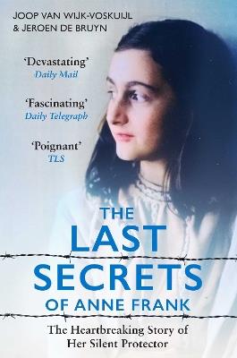 The Last Secrets of Anne Frank: The Heartbreaking Story of Her Silent Protector - Joop van Wijk-Voskuijl,Jeroen De Bruyn - cover