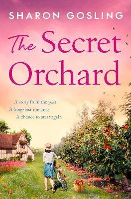 The Secret Orchard: Warm, uplifting and romantic - the perfect autumn read - Sharon Gosling - cover