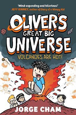 Oliver's Great Big Universe: Volcanoes are Hot!: A Times Children's Book of the Week - Jorge Cham - cover