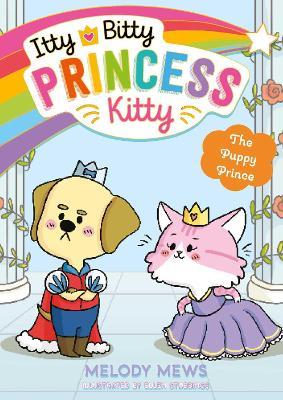 Itty Bitty Princess Kitty: The Puppy Prince - Melody Mews - cover