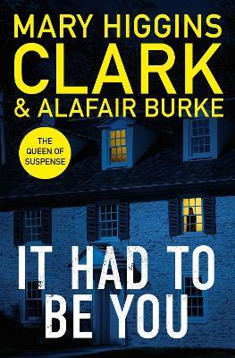 It Had To Be You: The thrilling new novel from the bestselling Queens of Suspense - Mary Higgins-Clark,Alafair Burke - cover