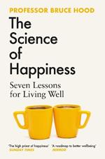 The Science of Happiness: Seven Lessons for Living Well