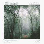 Chasing Fog