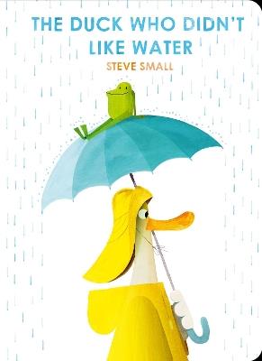 The Duck Who Didn't Like Water - Steve Small - cover