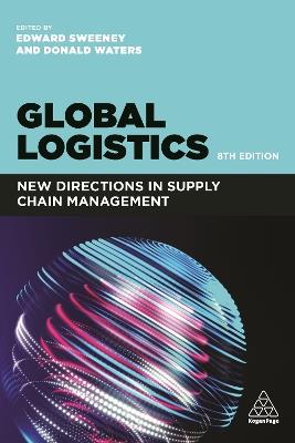 Global Logistics: New Directions in Supply Chain Management - Edward Sweeney,Donald Waters - cover