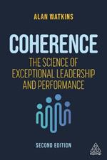 Coherence: The Science of Exceptional Leadership and Performance