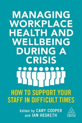 Managing Workplace Health and Wellbeing during a Crisis: How to Support your Staff in Difficult Times - cover