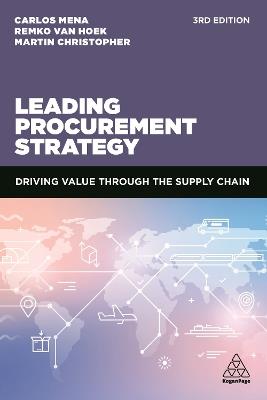 Leading Procurement Strategy: Driving Value Through the Supply Chain - Carlos Mena,Remko van Hoek,Martin Christopher - cover