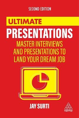 Ultimate Presentations: Master Interviews and Presentations to Land Your Dream Job - Jay Surti - cover