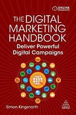 The Digital Marketing Handbook: Deliver Powerful Digital Campaigns