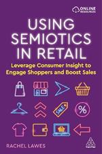 Using Semiotics in Retail: Leverage Consumer Insight to Engage Shoppers and Boost Sales