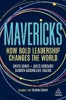 Mavericks: How Bold Leadership Changes the World