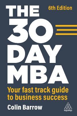 The 30 Day MBA: Your Fast Track Guide to Business Success - Colin Barrow - cover