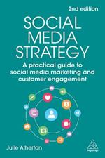 Social Media Strategy: A Practical Guide to Social Media Marketing and Customer Engagement