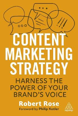 Content Marketing Strategy: Harness the Power of Your Brand’s Voice - Robert Rose - cover