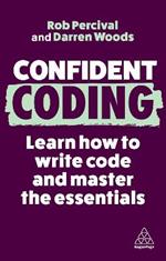 Confident Coding: Learn How to Code and Master the Essentials