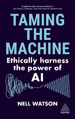 Taming the Machine: Ethically Harness the Power of AI - Nell Watson - cover