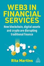 Web3 in Financial Services: How Blockchain, Digital Assets and Crypto are Disrupting Traditional Finance