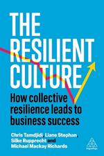 The Resilient Culture: How Collective Resilience Leads to Business Success