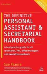 The Definitive Personal Assistant & Secretarial Handbook: A Best Practice Guide for All Secretaries, PAs, Office Managers and Executive Assistants