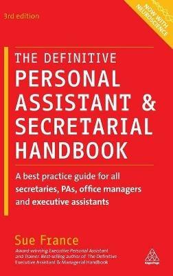 The Definitive Personal Assistant & Secretarial Handbook: A Best Practice Guide for All Secretaries, PAs, Office Managers and Executive Assistants - Sue France - cover