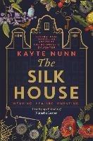 The Silk House: The thrilling new historical novel from the bestselling author of The Botanist's Daughter