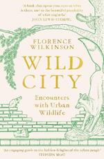 Wild City: Encounters With Urban Wildlife