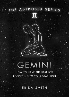 Astrosex: Gemini: How to have the best sex according to your star sign - Erika W. Smith - cover