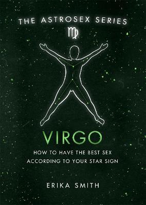 Astrosex: Virgo: How to have the best sex according to your star sign - Erika W. Smith - cover