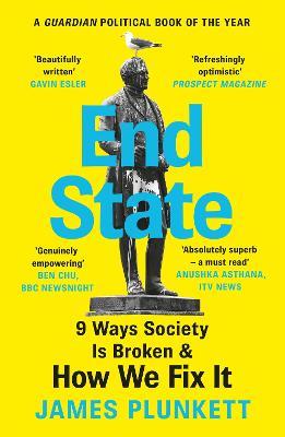 End State: 9 Ways Society is Broken - and how we can fix it - James Plunkett - cover