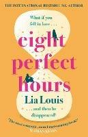 Eight Perfect Hours: The heartwarming and romantic love story everyone is falling for! - Lia Louis - cover