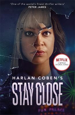 Stay Close: A gripping thriller from the #1 bestselling creator of hit Netflix show Fool Me Once - Harlan Coben - cover