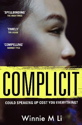 Complicit: The compulsive, timely thriller you won't be able to stop thinking about - Winnie M Li - cover