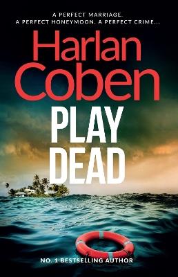 Play Dead: A gripping thriller from the #1 bestselling creator of hit Netflix show Fool Me Once - Harlan Coben - cover