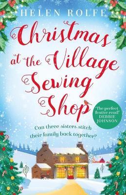 Christmas at the Village Sewing Shop: A cosy, feel-good festive read - Helen Rolfe - cover