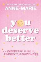 You Deserve Better: The Sunday Times Bestselling Guide to Finding Your Happiness