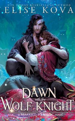 A Dawn with the Wolf Knight - Elise Kova - cover