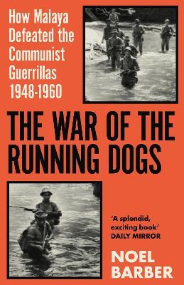 The War of the Running Dogs: Malaya 1948-1960 - Noel Barber - cover