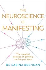 The Neuroscience of Manifesting