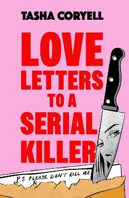 Love Letters to a Serial Killer: This summer’s most unmissable and compelling thriller - Tasha Coryell - cover