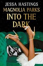 Magnolia Parks: Into the Dark: Book 5 – The BRAND NEW book in the Magnolia Parks Universe series